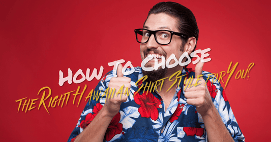 How to Choose the Right Hawaiian Shirt Style for You?