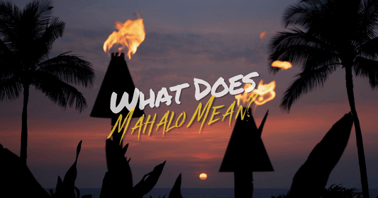 What Does Mahalo Mean?