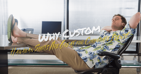 Why Custom Hawaiian Shirts Are Great for Corporate Events?