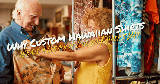 Why Custom Hawaiian Shirts Weave a Legacy of Love for Fatherβs Day